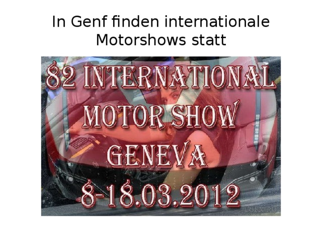 In Genf finden internationale Motorshows statt