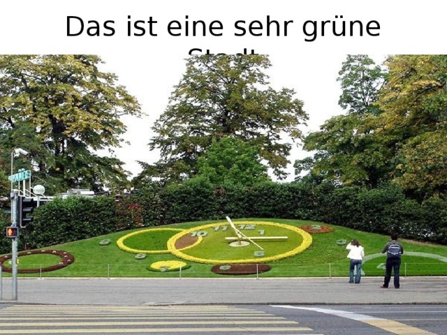 Das ist eine sehr grüne Stadt