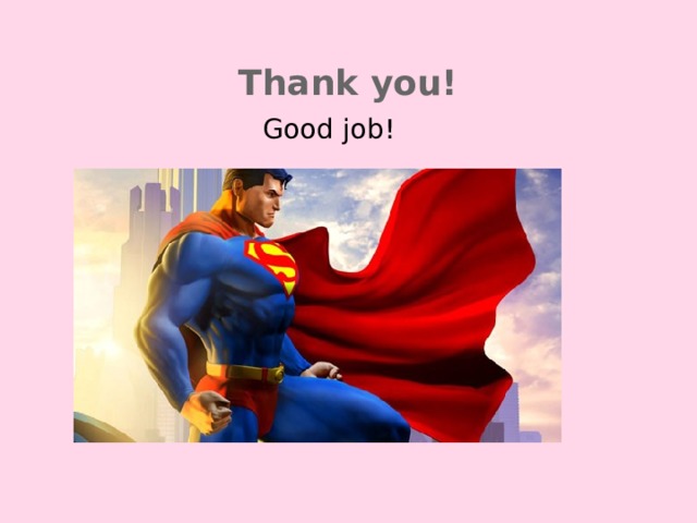 Thank you! Good job!