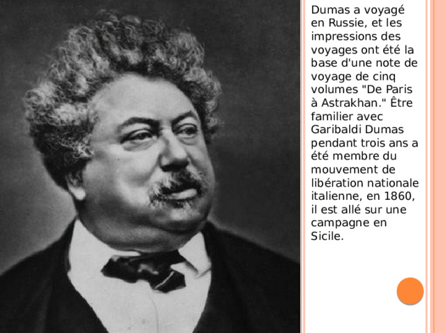 Dumas a voyagé en Russie, et les impressions des voyages ont été la base d'une note de voyage de cinq volumes 